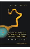 Applied Genetics of Humans, Animals, Plants and Fungi, the (2nd Edition)