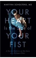 Your Heart Is the Size of Your Fist