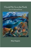 Clouds Pile Up in the North: New & Selected Poems