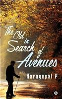 The Old in Search of Avenues