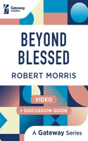 Beyond Blessed: With Discussion Guide