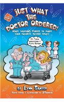 Just What The Doctor Ordered: Heart Warming Stories To Make Your Favorite Patient Smile