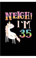 NEIGH! I'm 35: Unicorn Birthday Blank Lined Diary