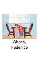 Ahora, Federico