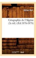 Géographie de l'Algérie (2e Éd.) (Éd.1876-1878)