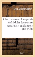 Observations Sur Les Rapports de MM. Les Docteurs En Médecine Et En Chirurgie: Qui Ont Été Appelés Auprès de S.A.R. Mgr Le Duc de Berri, Et Lettre À MM. Les Docteurs