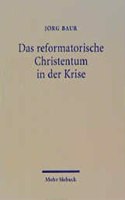 Das reformatorische Christentum in der Krise