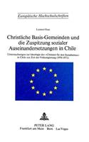 Christliche Basis-Gemeinden Und Die Zuspitzung Sozialer Auseinandersetzungen in Chile