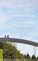 Verkundigung Ist Kein Monolog: Kunst- Und Themapredigten Fur Heute