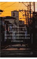 International Election Observation in the Commonwealth Caribbean: Race, Aid and Democratization