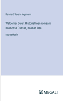 Waldemar Seier; Historiallinen romaani, Kolmessa Osassa, Kolmas Osa