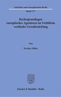 Rechtsgrundlagen Europaischer Agenturen Im Verhaltnis Vertikaler Gewaltenteilung