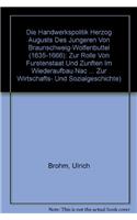 Die Handwerkspolitik Herzog Augusts Des Jungeren Von Braunschweig-Wolfenbuttel (1635-1666)