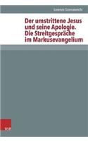 Der Umstrittene Jesus Und Seine Apologie - Die Streitgesprache Im Markusevangelium