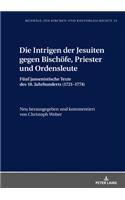 Die Intrigen Der Jesuiten Gegen Bischoefe, Priester Und Ordensleute
