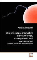 Wildlife cats reproductive biotechnology, management and conservation