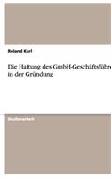 Die Haftung des GmbH-Geschäftsführers in der Gründung
