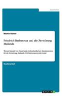Friedrich Barbarossa und die Zerstörung Mailands: Warum Rainald von Dassel und ein lombardisches Bündnissystem für die Zerstörung Mailands 1162 mitverantwortlich sind