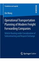 Operational Transportation Planning of Modern Freight Forwarding Companies