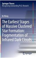 The Earliest Stages of Massive Clustered Star Formation: Fragmentation of Infrared Dark Clouds