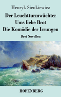 Leuchtturmwächter / Ums liebe Brot / Die Komödie der Irrungen
