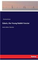 Edwin, the Young Rabbit Fancier