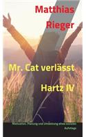 Mr. Cat verlässt Hartz IV