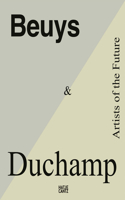 Beuys & Duchamp: Artists of the Future