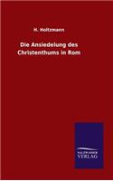 Die Ansiedelung des Christenthums in Rom