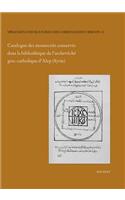 Catalogue Des Manuscrits Conserves Dans La Bibliotheque de l'Archeveche Grec-Catholique d'Alep (Syrie): Manuscrits Arabes-Chretiens de l'Archeveche Grec-Catholique d'Alep