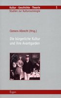 Die Burgerliche Kultur Und Ihre Avantgarden: (Kultur - Geschichte - Theorie)