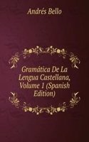 Gramatica De La Lengua Castellana, Volume 1 (Spanish Edition)