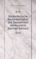 Niederdeutsche Bauernkomodien Des Siebzehnten Jahrhunderts (German Edition)