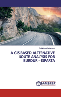 Gis-Based Alternative Route Analysis for Burdur - Isparta