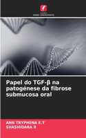 Papel do TGF-&#946; na patogénese da fibrose submucosa oral