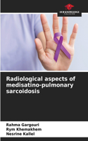 Radiological aspects of medisatino-pulmonary sarcoidosis