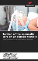 Torsion of the spermatic cord on an ectopic testicle