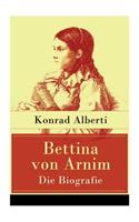 Bettina von Arnim - Die Biografie