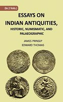 ESSAYS ON INDIAN ANTIQUITIES, HISTORIC, NUMISMATIC, AND PALAEOGRAPHIC, Vol - 1