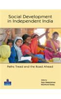 Social Development in Independent India : Paths Tread and the Road Ahead
