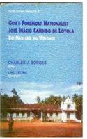 Goa’s Foremost Nationalist : Jose Inacio Candido de Loyola (The Man and His Writings Translated by L