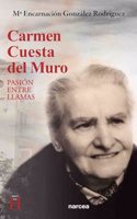 Carmen Cuesta del Muro: Pasion entre llamas (Mujeres en la Historia) (Spanish Edition)