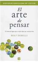 El Arte de Pensar: 52 Errores de Logica Que Es Mejor Dejar Que Cometan Otros = The Art of Thinking