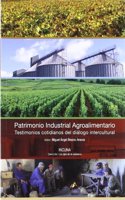 Patrimonio industrial agroalimentario : testimonios cotidianos del dialogo intercultural : actas de las Jornadas Internacionales de Patrimonio Industrial celebradas en Gijon en octubre de 2008