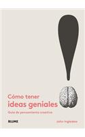 Cómo Tener Ideas Geniales