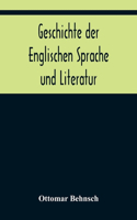 Geschichte der Englischen Sprache und Literatur; von den ältesten Zeiten bis zur Einführung der Buchdruckerkunst