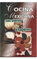 Cocina Mexicana Sus Olores y Sabores: (Spanish)