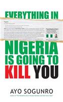 Everything In Nigeria Is Going To Kill You