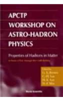 Properties Of Hadron In Matter: Proceedings Of The Aptctp Workshop On Astro-hadron Physics In Honor Of Pro