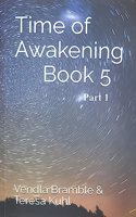 Time of Awakening: Book 5 Part 1